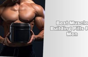 The 7 Best Muscle Building Pills For Men In 2025 β Reviews And Guide best muscle building pills for men