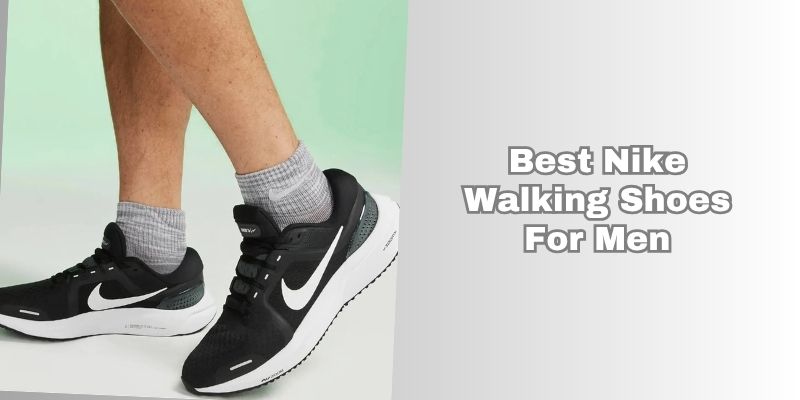 best nike walking shoes for men