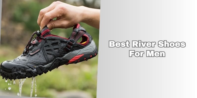 best river shoes for men