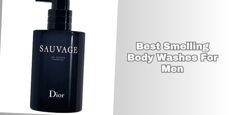 best smelling body washes for men
