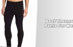 Top 7 Best Thermal Pants For Men Of 2025, Tested by Experts best thermal pants for men