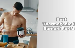 Top 7 Best Thermogenic Fat Burners For Men Of 2025 best thermogenic fat burners for men