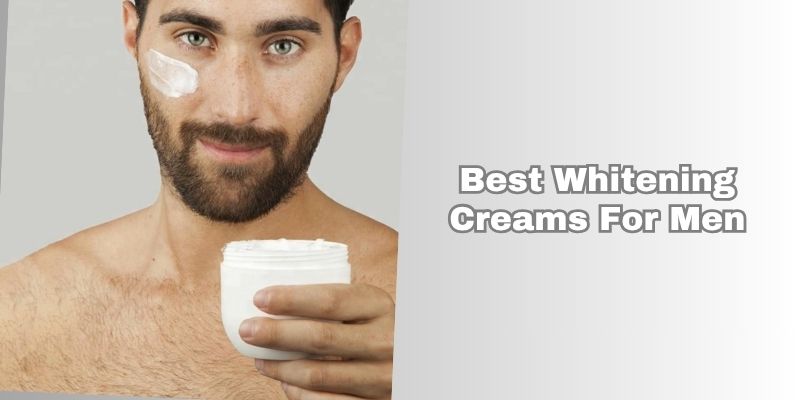 best whitening creams for men