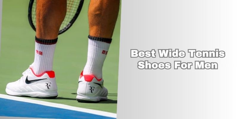 best wide tennis shoes for men