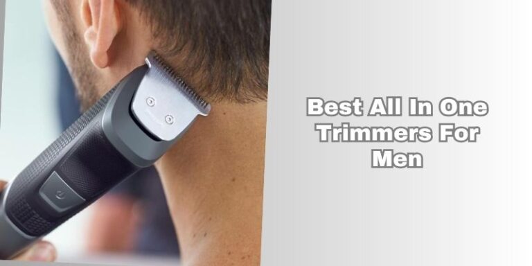 Top 10 Best All-In-One Trimmers For Men Of 2025