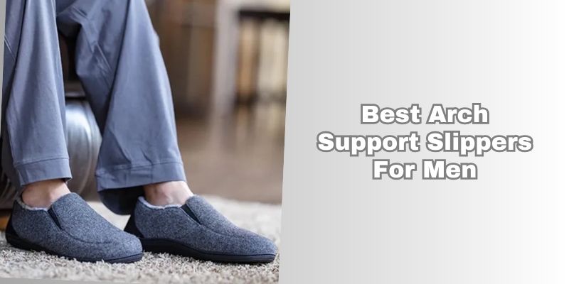 best arch support slippers for men