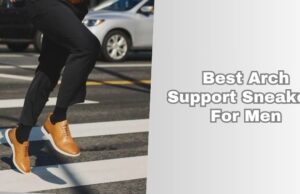 Top 7 Best Arch Support Sneakers For Men (2025), Tested and Reviewed best arch support sneakers for men