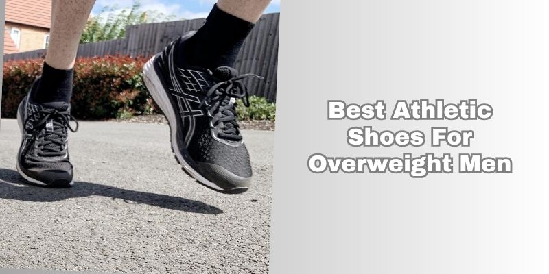 best athletic shoes for overweight men