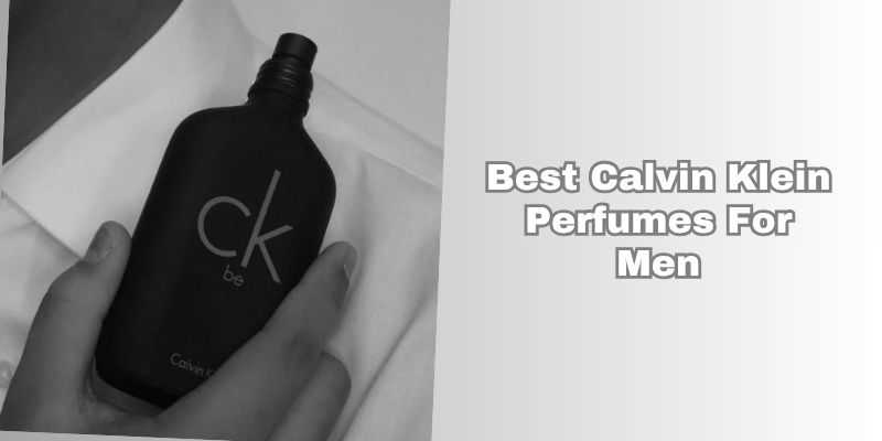 best calvin klein perfumes for men