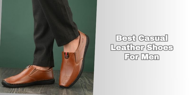 best casual leather shoes for men