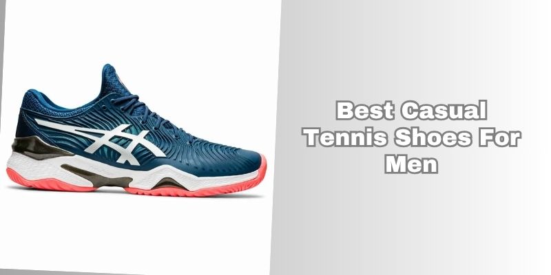best casual tennis shoes for men