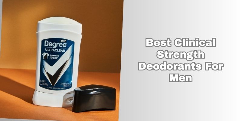 best clinical strength deodorants for men