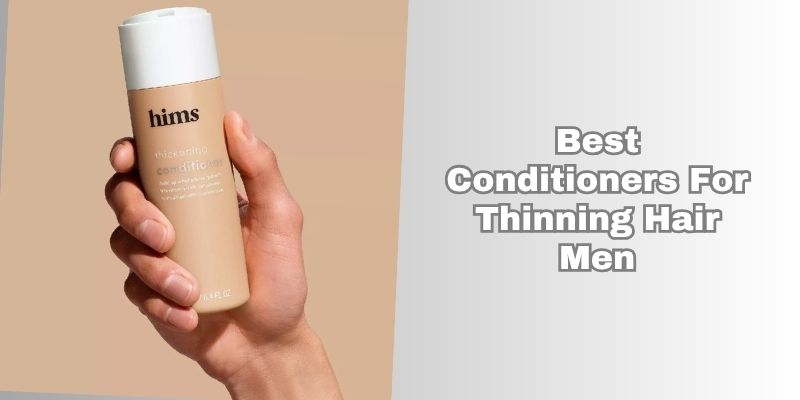 best conditioners for thinning hair men