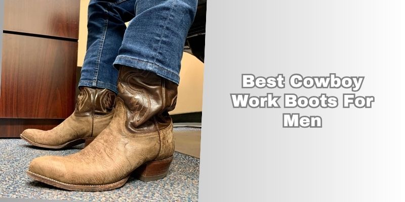 best cowboy work boots for men