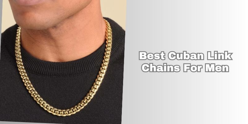 best cuban link chains for men