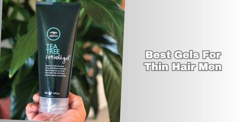 best gels for thin hair men