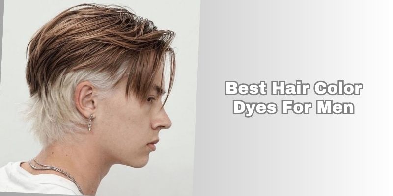 best hair color dyes for men