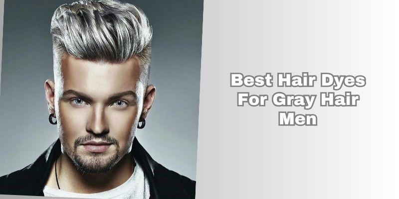 best hair dyes for gray hair men