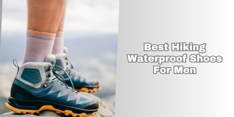 best hiking waterproof shoes for men