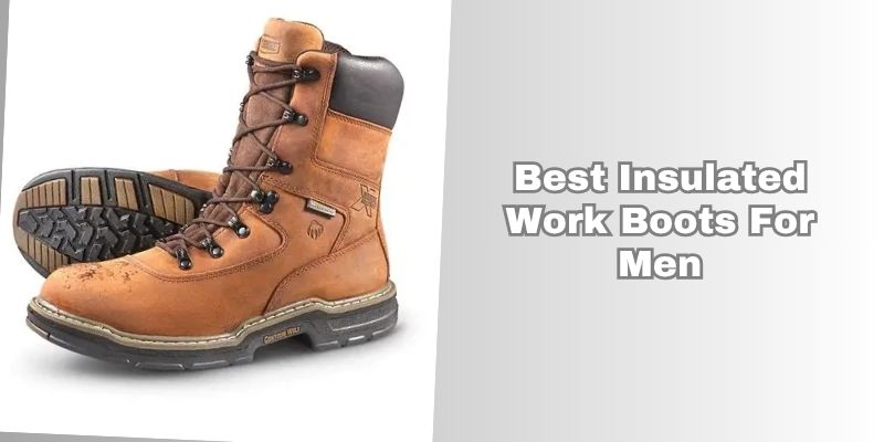 best insulated work boots for men