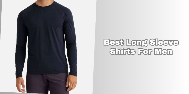 best long sleeve shirts for men