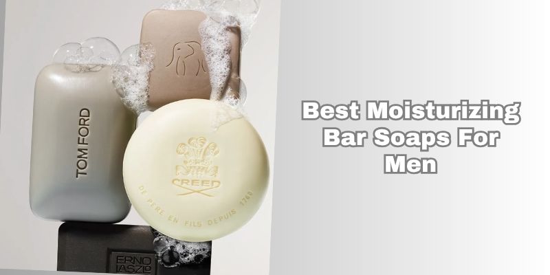 best moisturizing bar soaps for men
