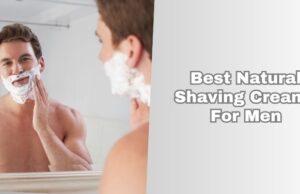 Top 7 Best Natural Shaving Creams For Men Of 2025 best natural shaving creams for men