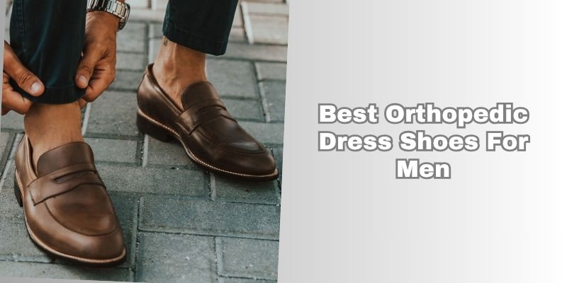 best orthopedic dress shoes for men