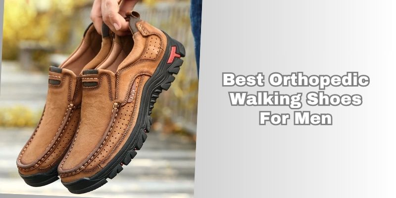 best orthopedic walking shoes for men