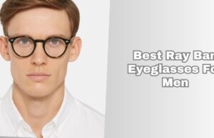 Top 7 Best Ray Ban Eyeglasses For Men In 2025 best ray ban eyeglasses for men