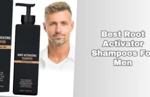 Our 7 Best Root Activator Shampoos For Men To Buy In 2025 best root activator shampoos for men