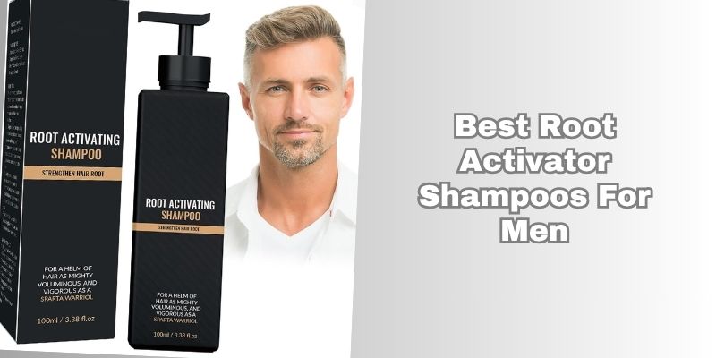 best root activator shampoos for men