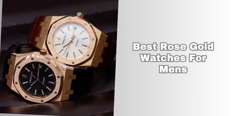 best rose gold watches for mens