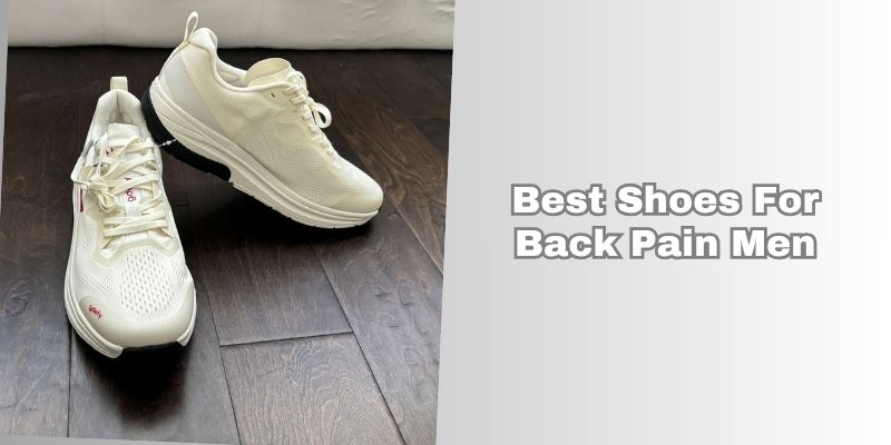 best shoes for back pain men