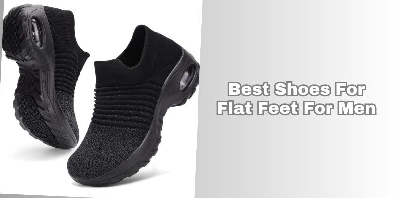 best shoes for flat feet for men