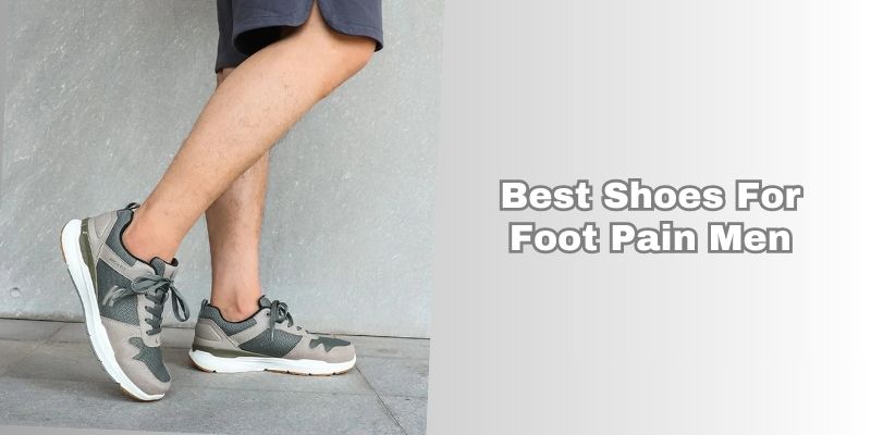 best shoes for foot pain men
