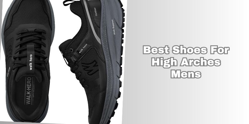 best shoes for high arches mens