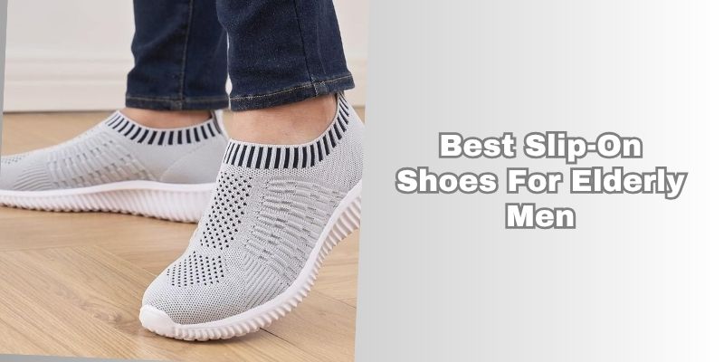 best slip-on shoes for elderly men
