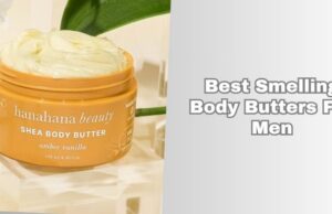 best smelling body butters for men