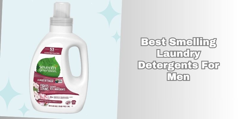 best smelling laundry detergents for men