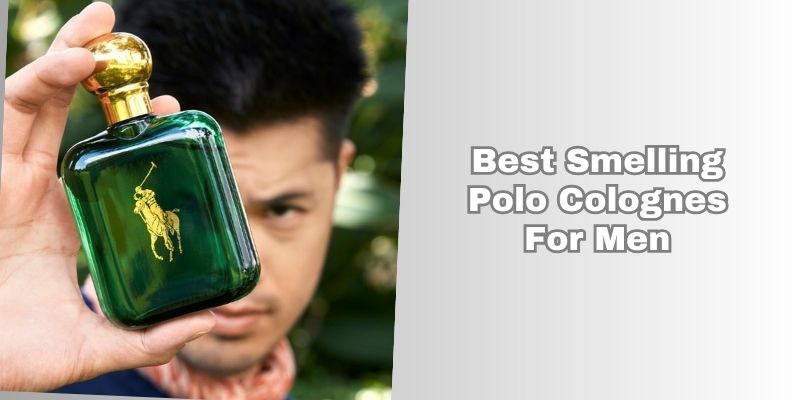 best smelling polo colognes for men