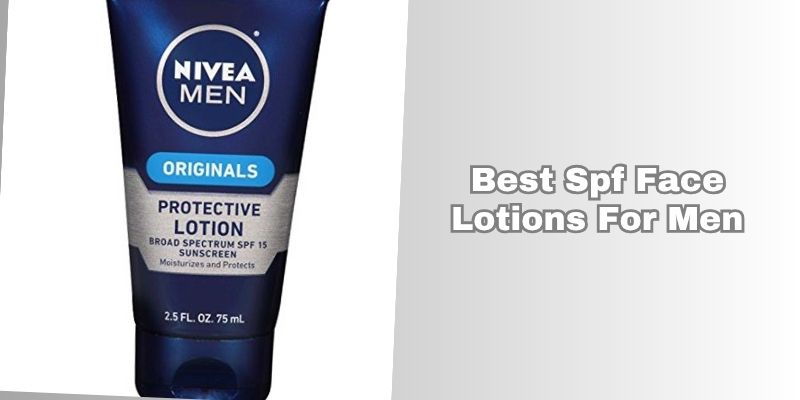 best spf face lotions for men