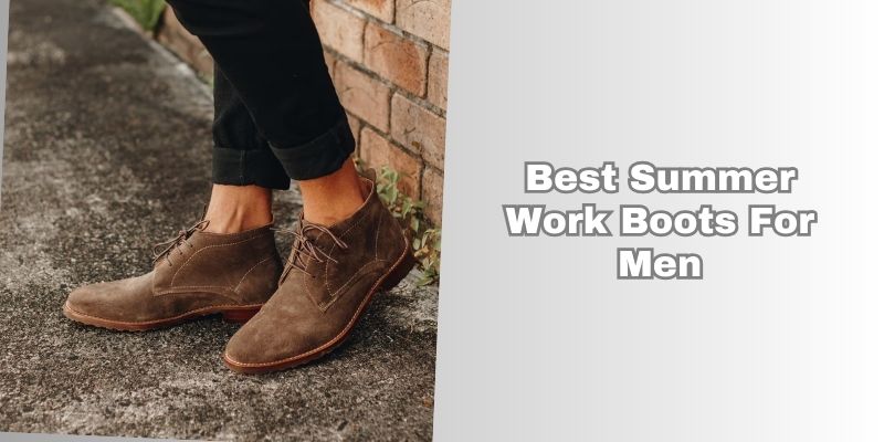 best summer work boots for men