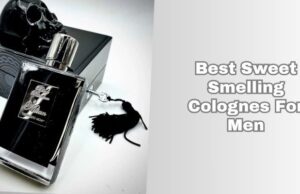 best sweet smelling colognes for men