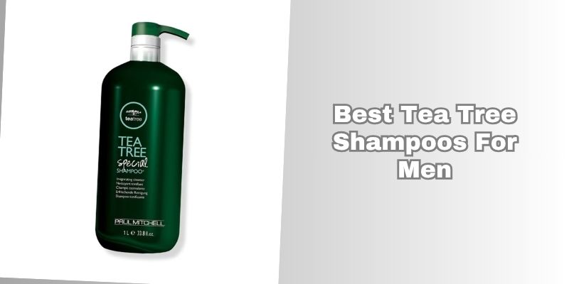 best tea tree shampoos for men