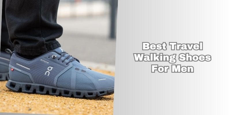 best travel walking shoes for men