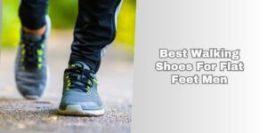 7 Best Walking Shoes For Flat Feet Men 2025, According to Experts