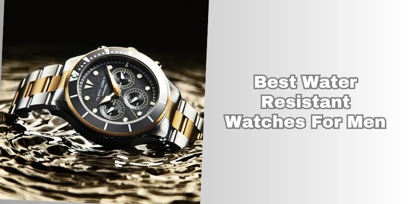 best water resistant watches for men