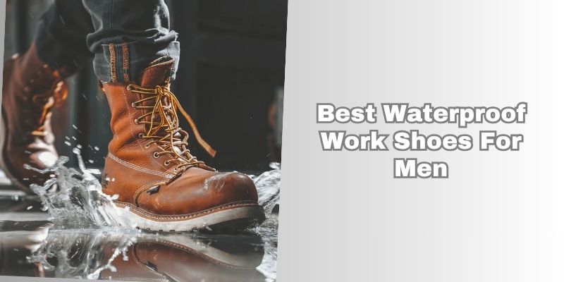 best waterproof work shoes for men