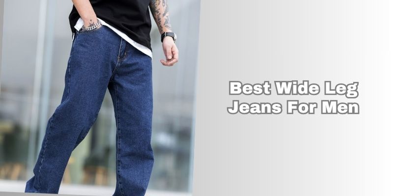 best wide leg jeans for men